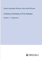 A History of Science; In Five Volumes: Volume 2 - in large print 3368312243 Book Cover