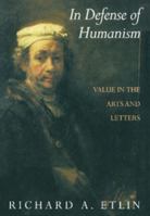 In Defense of Humanism: Value in the Arts and Letters 0521476720 Book Cover