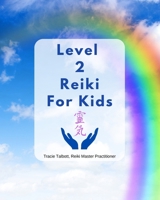 Level 2 Reiki for Kids B0FN3ZWJF9 Book Cover