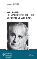KARL POPPER: ET LA PHILOSOPHIE POLITIQUE ET MORALE DE SON TEMPS (Ouverture Philosophique) (French Edition) 2343199493 Book Cover