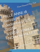MILLE ANNI: di servizio e dedizione (1025–2025) -----> VERSO: «MILLE, NON PIÙ MILLE»: Un Cammino tra la Storia per l'Umanità! (Sovereign Order of ... - *World Confederation*) (Italian Edition) B0H8JH7K4G Book Cover