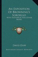 An Exposition of Browning's Sordello: With Historical and Other Notes 1430490616 Book Cover