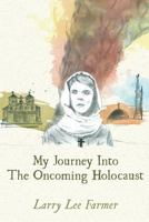 My Journey Into The Oncoming Holocaust 0997683716 Book Cover