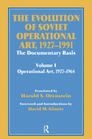 The Evolution of Soviet Operational Art, 1927-1991: The Documentary Basis: Volume 1: Operational Art 1927-1964 0714642282 Book Cover