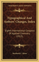 Typographical And Authors' Changes, Index: Eighth International Congress Of Applied Chemistry 1160709254 Book Cover