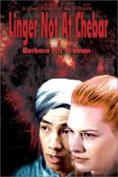 Linger Not At Chebar: A novel of love and war in Burma 0595208959 Book Cover