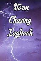 Storm Chasing Logbook: Write Records of the Weather, Sotmrs, Rain, Snow, Hail, Fog, Humidity and Locations 1090252943 Book Cover