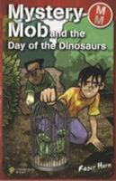 Mystery Mob and the Day of the Dinosaurs 184234904X Book Cover