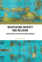 Negotiating Identity and Religion: Young Adults in Inter-Religious Families 1032177195 Book Cover