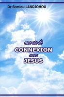 UNE VIE DE CONNEXION AVEC JESUS (French Edition) B08FP54S15 Book Cover