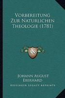 Vorbereitung Zur Naturlichen Theologie (1781) 1278604189 Book Cover