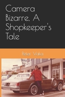 Camera Bizarre, A Shopkeeper's Tale B09L4RFHLL Book Cover