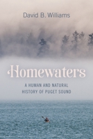 Homewaters: A Human and Natural History of Puget Sound 0295748605 Book Cover