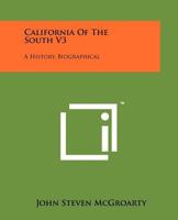 California of the South V3: A History, Biographical 1258183153 Book Cover