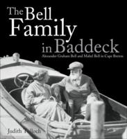 Bell Family in Baddeck: Alexander Graham Bell And Mabel Bell in Cape Breton 0887807135 Book Cover