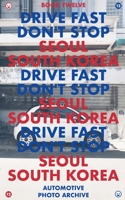 Drive Fast Don't Stop - Book 12: Seoul, South Korea: Seoul, South Korea B0B28D5KBP Book Cover