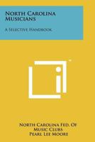 North Carolina Musicians: A Selective Handbook 1258211602 Book Cover