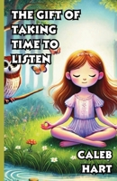 The Gift of Taking Time to Listen 1300131497 Book Cover