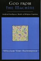 God from the Machine: Artifical Intelligence Models of Religious Cognition (Cognitive Science of Religion Series) 0759107440 Book Cover
