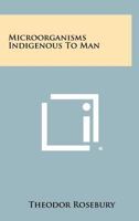 Microorganisms Indigenous to Man 1258364743 Book Cover