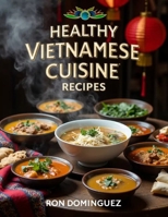 Healthy Vietnamese cuisine recipes B0GS6RMGJV Book Cover