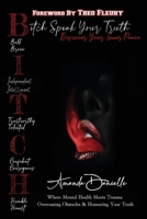 B.I.T.C.H Speak Your Truth: Discover Your Inner Peace 1067425403 Book Cover