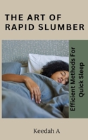 The art of rapid slumber: Efficient Methods for quick sleep B0C6W1KHQJ Book Cover