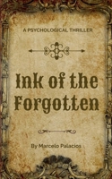 Ink of the Forgotten: A Psychological Thriller B0DTSMK2B7 Book Cover
