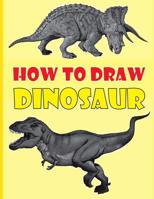 How to Draw Dinosaurs: The Step-by-Step Dinosaur Drawing Book 198366779X Book Cover