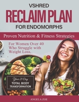 VSHRED Reclaim Plan for Endomorphs.: Proven Nutrition & Fitness Strategies for Women Over 40 Who Struggle with Weight Loss. B0FWQNSPPD Book Cover