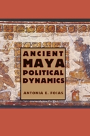 Ancient Maya Political Dynamics 0813060893 Book Cover