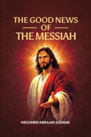 The Good News of the Messiah: To All Nations B0GS749MRC Book Cover