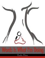 Words Is What I'm Doing 144902162X Book Cover