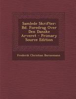 Samlede Skrifter: Bd. Foredrag Over Den Danske Arveret 1022816063 Book Cover