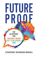 FutureProof: The Blueprint for Building a Brand GenZ and Millennials Love 1734659807 Book Cover