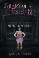 Diary of a Foster Kid: My Survival Story 1779626428 Book Cover