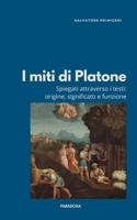 I miti di Platone: Spiegati attraverso i testi: origine, significato e funzione (Paradoxa Filosofia) (Italian Edition) B0GYMZXH2F Book Cover