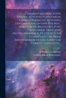 Commentariolum Super Theoricas Novas Planetarum Georgii Purbachii In Studio Generali Cracoviensi Per Mag. Albertum De Brudzewo. Post Editionem ... Edendum Curavit Ludovicus... (Latin Edition) 1022609297 Book Cover