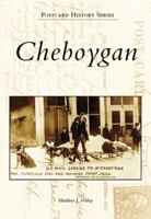 Cheboygan (Postcard History: Michigan) 0738552208 Book Cover