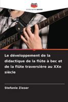 Le développement de la didactique de la flûte à bec et de la flûte traversière au XXe siècle (French Edition) 6202338679 Book Cover
