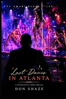 Last Dance in Atlanta (The Amari Baker Files) B0H46KM6J9 Book Cover