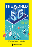 World Of 5g, The - Volume 5: Intelligent Medicine 9811244197 Book Cover