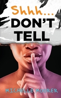 Shh... Don't Tell 1425136737 Book Cover