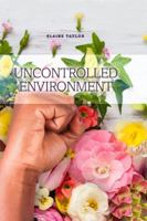 Uncontrolled Environment 148093612X Book Cover