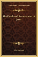 The Death and Resurrection of Jesus: Ten Lectures for Holy Week and Easter 3741193585 Book Cover