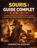 Souris : Guide complet de P.I. for Hire: Le guide de stratégie ultime avec guide complet, conseils, tactiques de combat, solutions d'énigmes, secrets et complétion à 100% (French Edition) B0GXRJWZ5R Book Cover