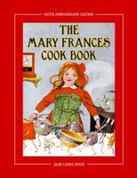 The Mary Frances Cook Book: or, Adventures Among the Kitchen People 1557095884 Book Cover