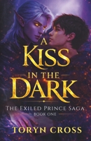 A Kiss In The Dark: A YA Forbidden Fae MM Romance (The Exiled Prince Saga) B0GTHQ3FDR Book Cover
