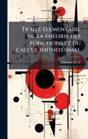TraitÃ(c) Ã(c)lÃ(c)mentaire de la thÃ(c)orie des fonctions et du calcul infinitÃ(c)simal (French Edition) 1024182134 Book Cover