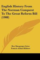 English History From The Norman Conquest To The Great Reform Bill 1104740486 Book Cover
